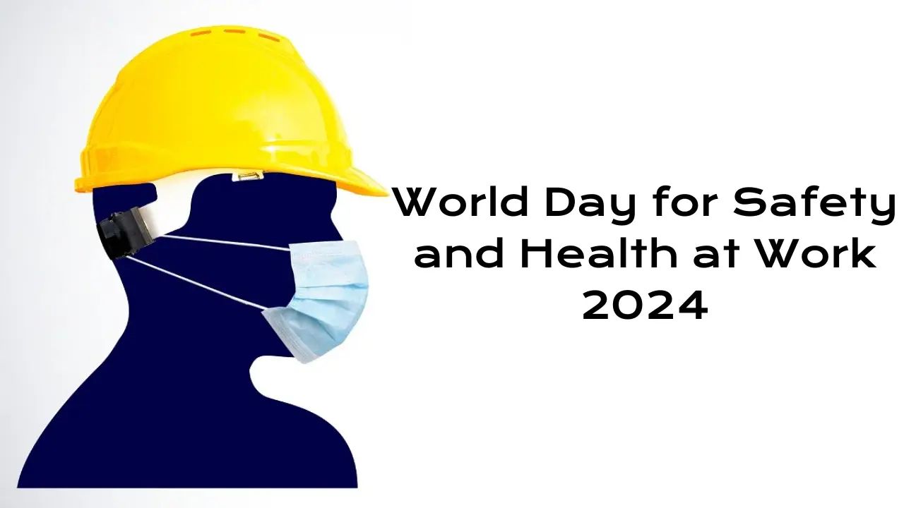 World Day for Safety and Health at Work 2024 Observed on 27th April | 29 apr 2024 Usthadian Academy / World Day for Safety and Health at Work 2024 Observed on 27th April